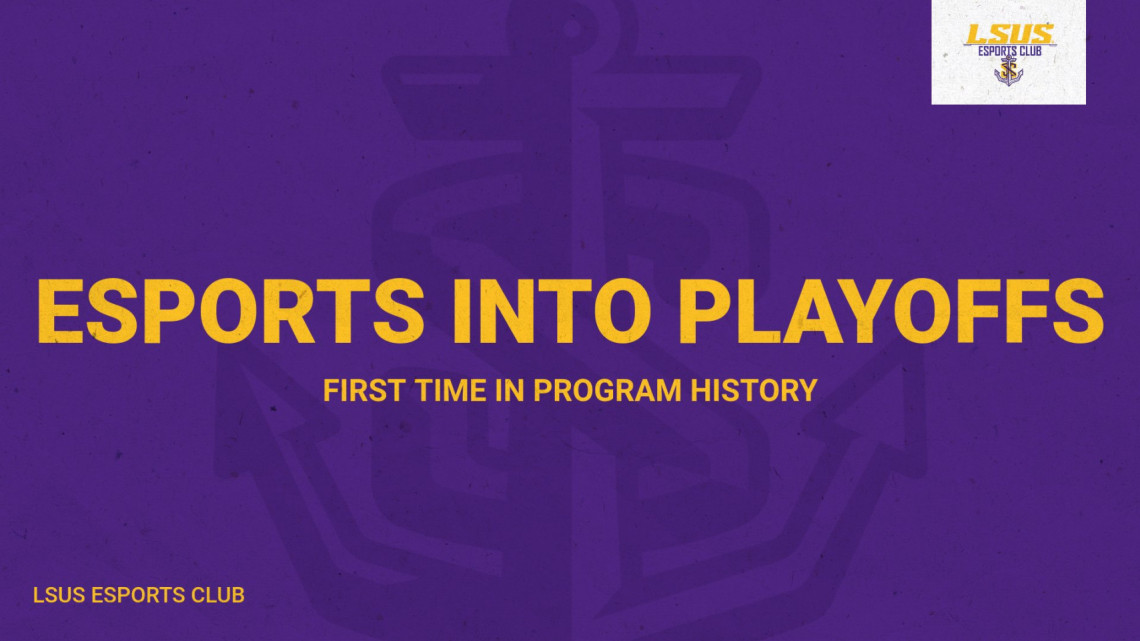 LSUS ESPORTS MAKES FIRST PLAYOFFS APPEARANCES IN PROGRAM HISTORY