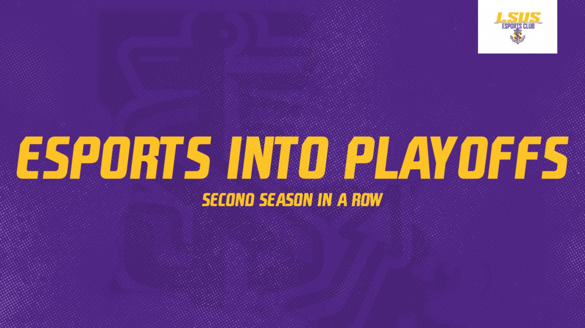 LSUS ESPORTS ENTERS PLAYOFFS FOR SECOND CONSECUTIVE SEASON